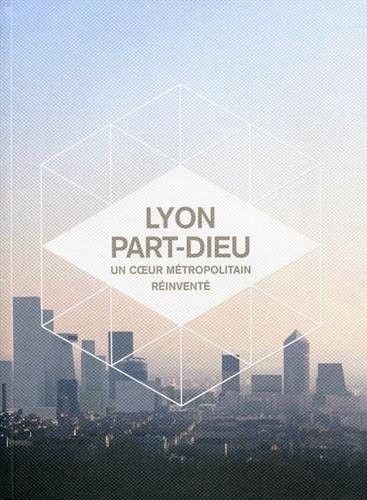 Lyon Part-Dieu, Un coeur métropolitain réinventé