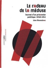 Le radeau de la méduse : Journal d'un prisonnier politique 1940-1941