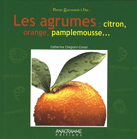 Agrumes : citron, orange, pamplemousse (Les)