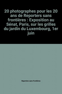 20 photographes pour les 20 ans de Reporters sans frontières : Exposition au Sénat, Paris, sur les grilles du jardin du Luxembourg, 1er juin-31 août 2005