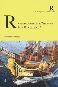 Résurrection de l'Hermione, la folle équipée!