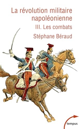 La Révolution militaire napoléonienne - Tome 3 - Les combats