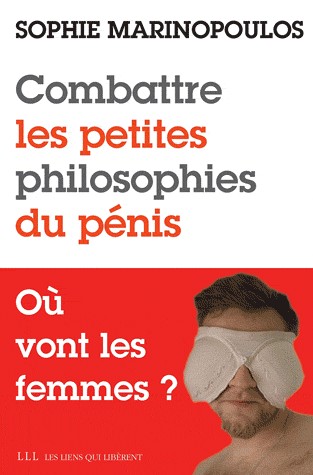 Combattre les petites philosophies du pénis - Où vont les femmes ?