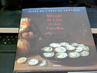 Miroir de Lille et des Pays-Bas : XIIIe-XXe siècle [9782203602120]