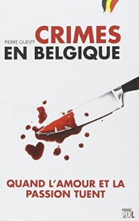 Crimes en Belgique - Quand l'amour et la passion tuent