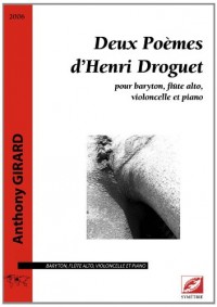 Deux Poèmes d'Henri Droguet, pour baryton, flûte alto, violoncelle et piano