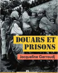 Douars et prisons - histoire d'un engagement pour l'independ
