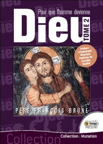 Pour que l'homme devienne Dieu - T2