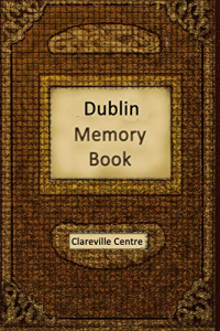 Dublin Memory Book: Recollections and Stories together comprising a Social History of Dublin and Ireland in the 20th Century