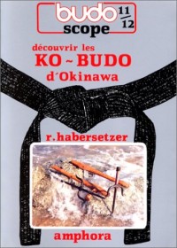 Budoscope, tome 11-12 : Découvrir les Ko-Budo