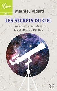 Les Secrets du ciel : 10 savants racontent les secrets du cosmos