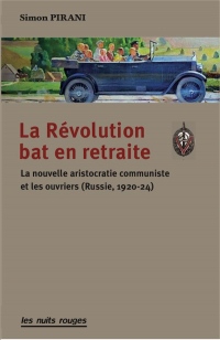Revolution Bat en Retraite (la) - la Nouvelle Aristocratie Communiste et les Ouvriers (Russie 1920-2