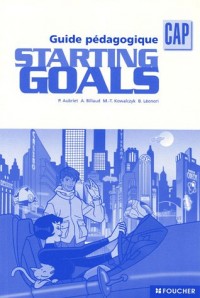 Anglais CAP Starting Goals : Guide pédagogique (Ancienne Edition)