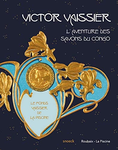 Victor Vaissier (1851-1923) et l'aventure des Savons du Congo: Le fonds Vaissier de La Piscine