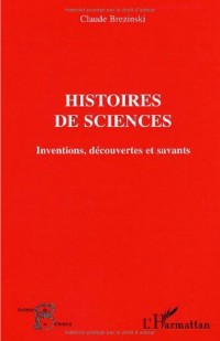 Histoires de sciences : Inventions, découvertes et savants