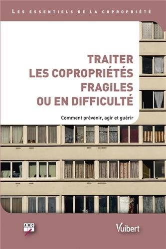 Traiter les copropriétés fragiles ou en difficulté : Comment prévenir, agir et guérir