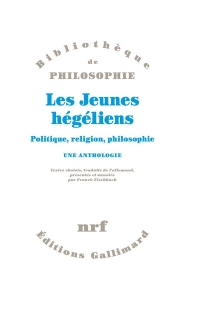 Les Jeunes hégéliens: Politique, religion, philosophie. Une anthologie