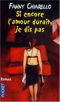 Si encore l'amour durait, je dis pas