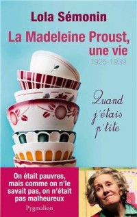 La Madeleine Proust, une vie : Quand j'étais petite (1925-1939)