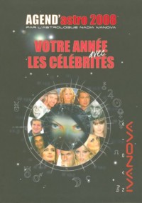 Votre année 2008 avec les célébrités : Agend'Astro 2008