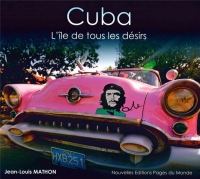 Cuba : L'île de tous les désirs