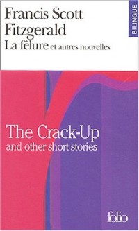 La Fêlure et autres nouvelles/The Crack-Up and other short stories