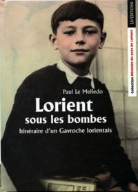 Itinéraire d'un gavroche lorientais - T1 - Lorient sous les bombes