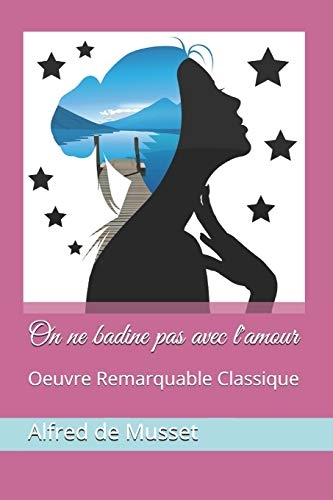On ne badine pas avec l'amour: Oeuvre Remarquable Classique [9798655082854]