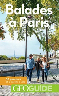 Balades à Paris: 30 parcours choisis