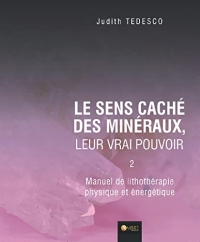 Le sens caché des minéraux - Leur vrai pouvoir Tome 2