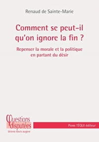 Le désir du bien : Refonder l’action morale et politique en repensant la finalité