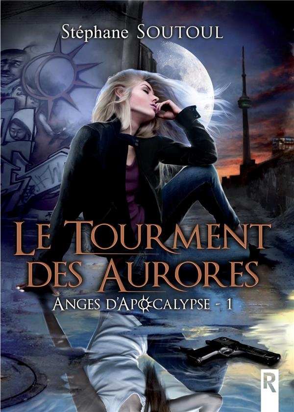 Anges d'apocalypse: 1 - Le tourment des aurores