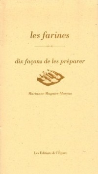 Les farines : Dix façons de les préparer