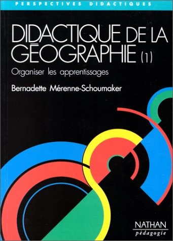 Didactique de la géographie, tome 1 : Orqaniser les apprentissages