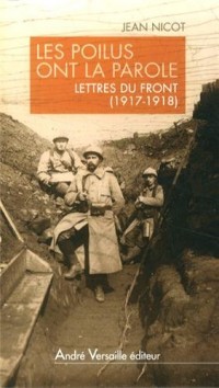 Les Poilus ont la parole. Lettres du front (1917-1918)