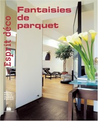 Esprit déco - Fantaisies de parquet