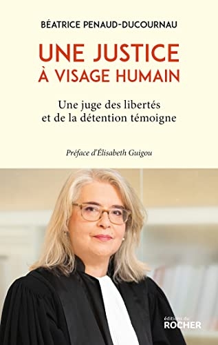 Une justice à visage humain: Une juge des libertés et de la détention témoigne