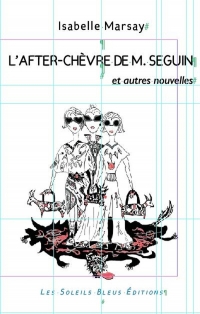 L'After-chèvre de M. Seguin et autres nouvelles