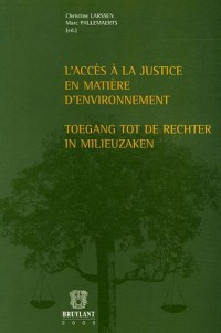 L'accès à la justice en matière d'environnement/Toegang tot de rechter in milieuzaken