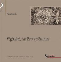 VEGETALITE, ART BRUT ET FEMININS