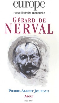 Europe, N° 935, mars 2007 :Gérard de Nerval, Pierre-Albert Jourdan