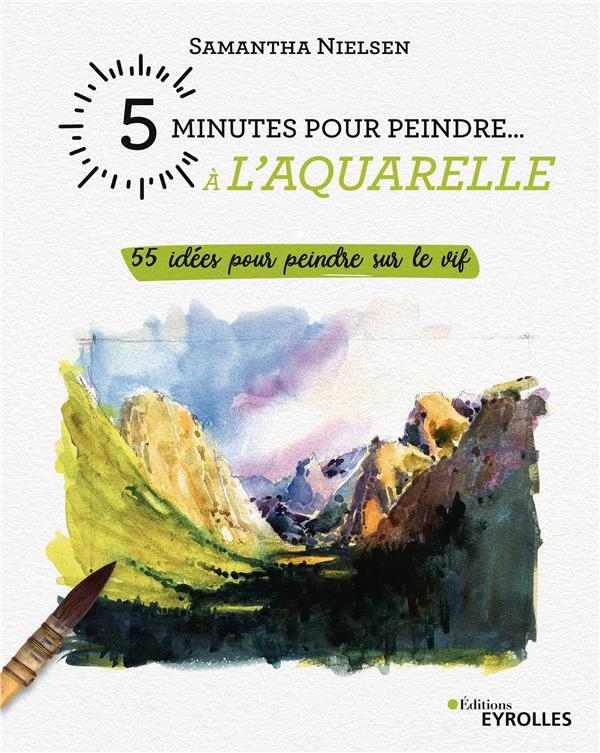 5 minutes pour peindre à l'aquarelle : 55 idées pour peindre sur le vif