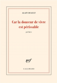 Car la douceur de vivre est périssable