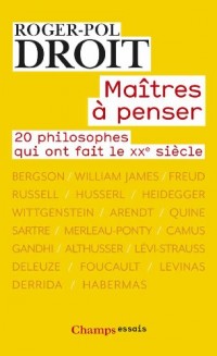 Maitres à penser : 20 philosophes qui ont fait le XXe siècle