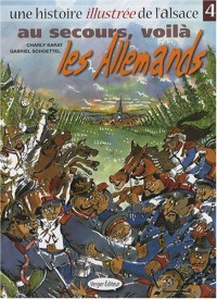 Une histoire illustrée de l'Alsace, Tome 4 : Au secours, voilà les Allemands