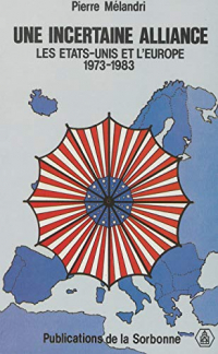 Une incertaine alliance: Les États-Unis et l’Europe (1973-1983)
