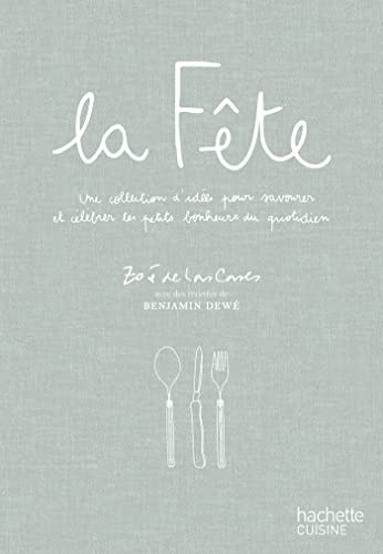 La fête: Une collection d'idées pour savourer et célébrer les petits bonheurs du quotidien