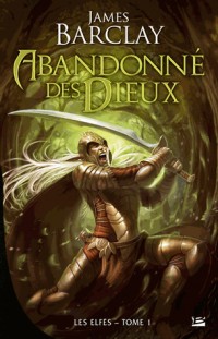 Les Elfes, tome 1 : Abandonnés des dieux