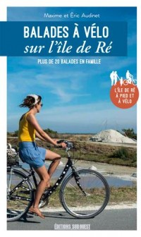 Balades à vélo dans l'île de Ré : Plus de 20 balades en famille