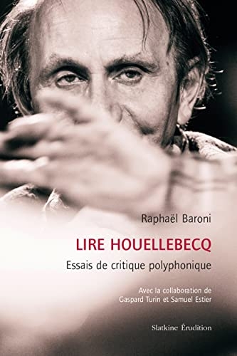 Lire Houellebecq: Essais de critique polyphonique